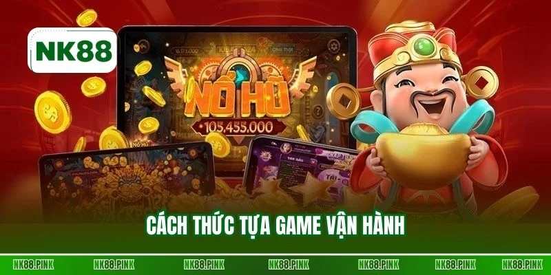 Cách thức tựa game vận hành
