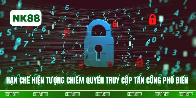 Hạn chế hiện tượng chiếm quyền truy cập tấn công phổ biến 
