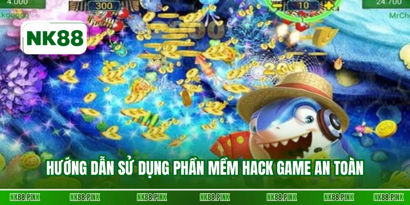 Hướng dẫn sử dụng phần mềm hack game an toàn