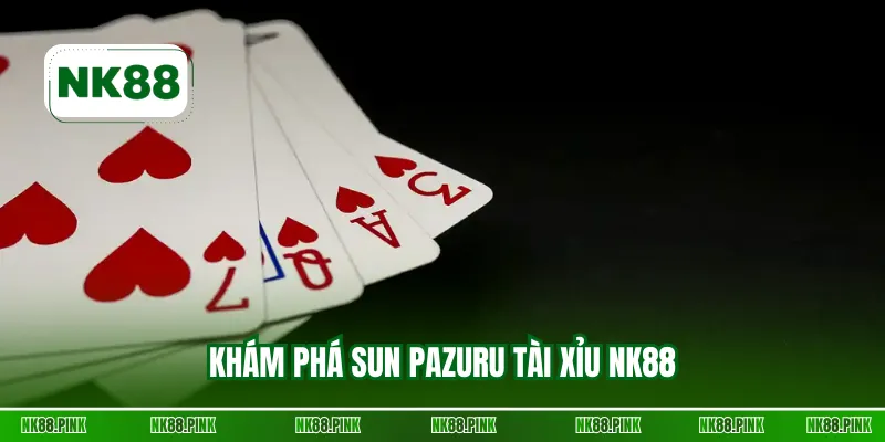 Khám phá Sun Pazuru Tài Xỉu NK88