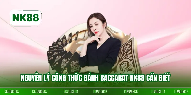 Nguyên lý công thức đánh Baccarat NK88 cần biết