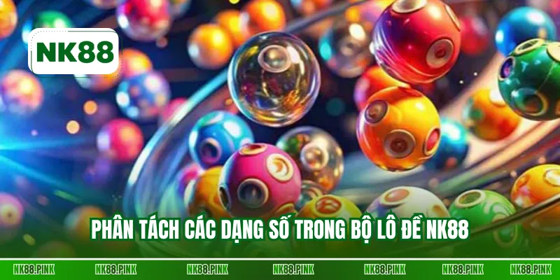 Phân tách các dạng số trong bộ lô đề NK88