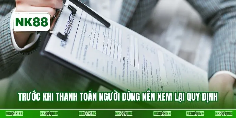 Trước khi thanh toán người dùng nên xem lại quy định